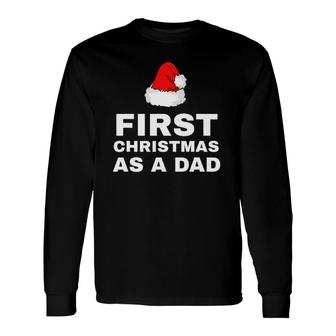 First Christmas As A Dad New Dad Xmas Holiday Father Long Sleeve T-Shirt - Seseable