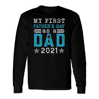 My First Fathers Day As A Dad 2021 First Time Daddy New Dad Vintage Long Sleeve T-Shirt - Seseable