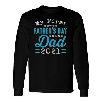 My First Fathers Day As A Dad First Time Daddy New Dad Long Sleeve T-Shirt - Seseable