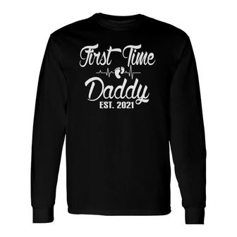 First Time Daddy Est 2021 New Dad Father Fathers Day Long Sleeve T-Shirt - Seseable