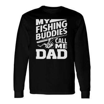My Fishing Buddies Call Me Dad Fishing Long Sleeve T-Shirt - Seseable