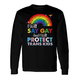 Florida Gay I Will Say Gay And I Will Protect Trans Long Sleeve T-Shirt - Seseable
