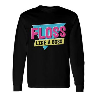 Floss Like A Boss Theme 80S 90S Party Vintage Style Long Sleeve T-Shirt - Seseable