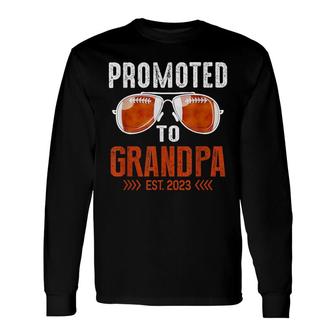 Football Lover For New Grandpa Promoted To Grandpa Est 2023 Long Sleeve T-Shirt - Thegiftio UK