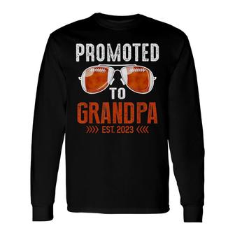 Football Lover For New Grandpa Promoted To Grandpa Est 2023 Long Sleeve T-Shirt - Thegiftio