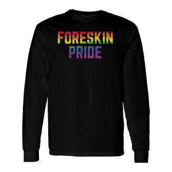 Foreskin Pride Intactivist Gay Pride Parade Rainbow Long Sleeve T-Shirt - Thegiftio UK
