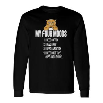 My Four Moods I Need Coffee I Need A Nap My Four Moods Long Sleeve T-Shirt T-Shirt | Mazezy