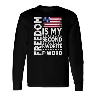 Freedom Is My Second Favorite F Word Long Sleeve T-Shirt - Seseable
