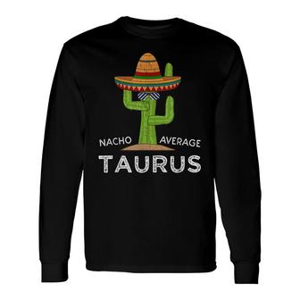 Fun Astrology Taurus Sign Meme Taurus Zodiac Long Sleeve T-Shirt - Seseable