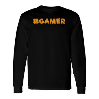 Gamer Orange Hashtag Gamer & Video Game Lover Long Sleeve T-Shirt - Seseable