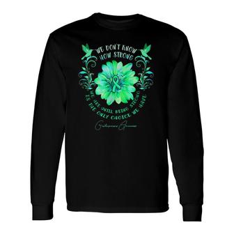 Gastroparesis Awareness Flower We Dont Know How Strong We Long Sleeve T-Shirt - Thegiftio UK