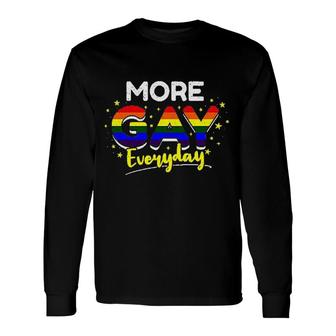 More Gay Everyday Colorful LGBT Pride Long Sleeve T-Shirt - Seseable