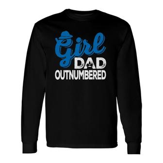 Girl Dad Outnumbered Fathers Day From Son Daughter Wife Long Sleeve T-Shirt - Seseable