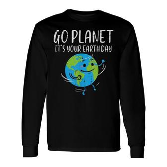 Go Planet Its Your Earth Day Environmentalist Men Women Long Sleeve T-Shirt | Seseable UK