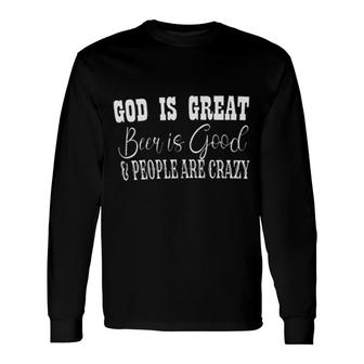God Is Great Beer Is Good People Are Crazy Basic 2022 Long Sleeve T-Shirt - Thegiftio UK