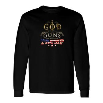 God Guns And Trump Trump 2020 Trump 45 Political Long Sleeve T-Shirt - Monsterry UK