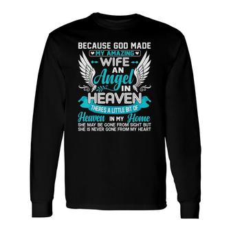 Because God Made My Amazing Wife An Angel In Heaven Memorial Long Sleeve T-Shirt - Seseable