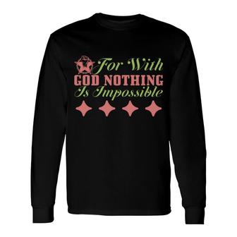 For With God Nothing Is Impossible Bible Verse Graphic Christian Long Sleeve T-Shirt - Seseable