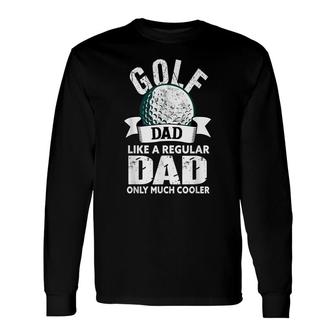 Golf Dad Golfing Golfer Dad Long Sleeve T-Shirt - Seseable