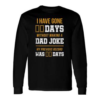 I Have Gone 0 Days Without Making A Dad Joke Long Sleeve T-Shirt - Seseable