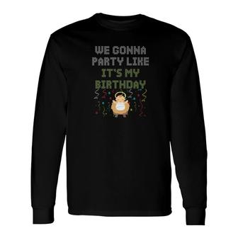 We Gonna Party Like Its My Birthday Baby Jesus Xmas Long Sleeve T-Shirt - Monsterry AU