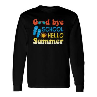 Goodbye School Hello Summer Last Day Kindergarten Graduation Flip Flops Sun Sunglasses Vacation Long Sleeve T-Shirt - Seseable