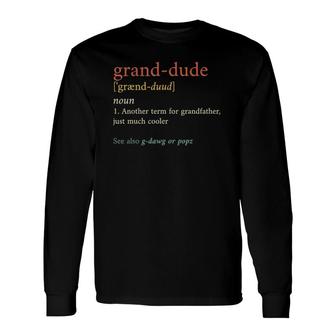 Grand-Dude Definition Cool New Grandpa Fathers Day Long Sleeve T-Shirt - Seseable