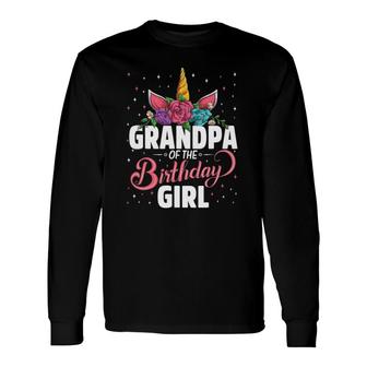Grandpa Of The Birthday Girl Unicorn Girls Matching Long Sleeve T-Shirt - Seseable