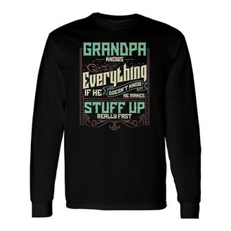 Grandpa Knows Everything Grandpa Fathers Day Long Sleeve T-Shirt - Seseable