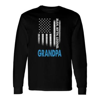 Grandpa The Man The Myth The Legend Us Flag Fathers Day Long Sleeve T-Shirt - Seseable