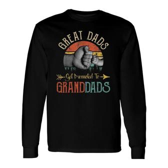 Great Dads Get Promoted To Granddads Fathers Day Long Sleeve T-Shirt - Seseable