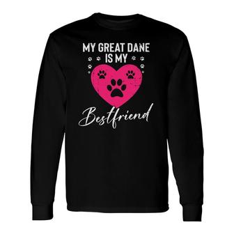 My Great Dane Is My Best Friend Long Sleeve T-Shirt T-Shirt | Mazezy