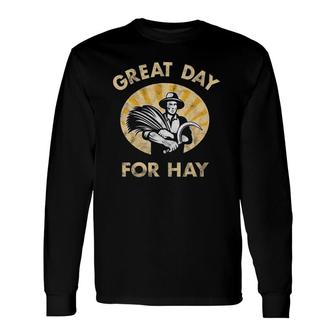 Great Day For Hay Canadian Farm Humor Meme Long Sleeve T-Shirt - Thegiftio