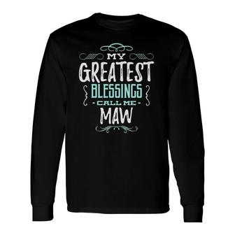 My Greatest Blessings Call Me Maw Long Sleeve T-Shirt - Seseable