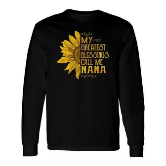My Greatest Blessings Call Me Nana Sunflower Nana Long Sleeve T-Shirt - Seseable