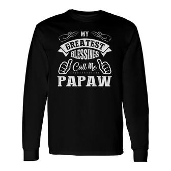 My Greatest Blessings Call Me Papaw Parents Day Long Sleeve T-Shirt - Seseable