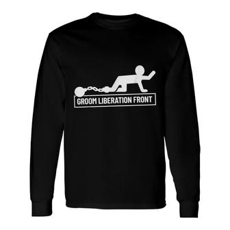 Groom Liberation Front Groom Groomsmen Bachelor Party Long Sleeve T-Shirt - Seseable