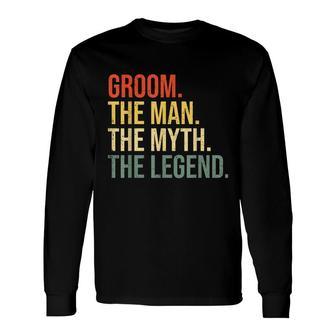 Groom The Man The Myth The Legend Bachelor Party Engagement Long Sleeve T-Shirt - Seseable