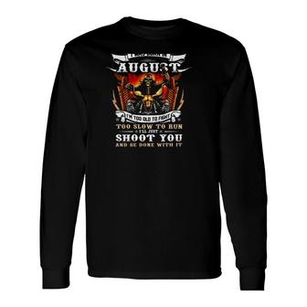 Im A Grumpy Old Man I Was Born In August Im Too Old To Fight Too Slow To Run Ill Just Shoot You Motorcycle Fire Skeleton Long Sleeve T-Shirt - Seseable