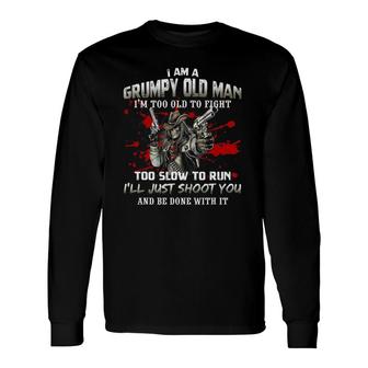 Grumpy Old Man Too Old To Fight Veteran Long Sleeve T-Shirt - Seseable