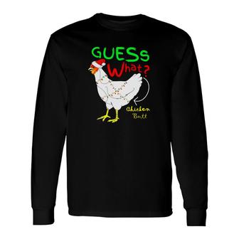 Guess What Chicken Butt Xmas Holiday Men Women Long Sleeve T-Shirt - Monsterry