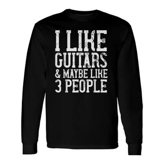 I Like Guitars & Maybe Like 3 People Music Men Long Sleeve T-Shirt - Seseable