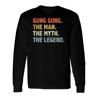 Gung Gung The Man Myth Legend Fathers Day For Papa Dad Long Sleeve T-Shirt - Seseable