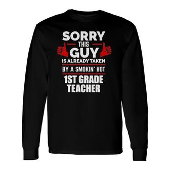 This Guy Is Taken By Smoking Hot 1St Grade Teacher Long Sleeve T-Shirt - Seseable