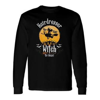 Hairstylist Halloween Hairdresser By Day Witch Night Long Sleeve T-Shirt T-Shirt | Mazezy