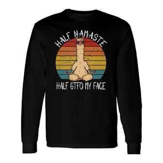 Half Namaste Half Gtfo My Face Yoga Saying Long Sleeve T-Shirt - Seseable