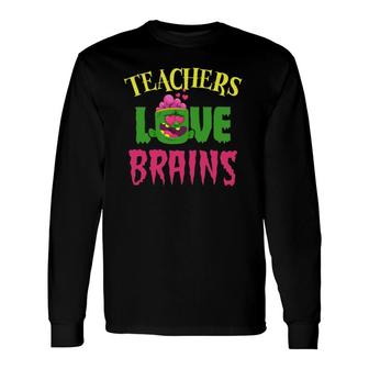 Halloween Teachers Love Brains Teacher Zombie Costume Quotes Saying Humorous Outfits Cla Long Sleeve T-Shirt - Seseable