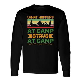 What Happens At Camp And Stays At Camp Of Travel Lover In Exploration Long Sleeve T-Shirt - Seseable