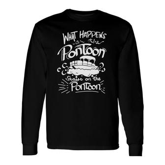 What Happens On The Pontoon Stays On The Pontoon Long Sleeve T-Shirt T-Shirt | Mazezy