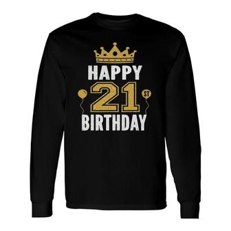 Happy 21St Birthday Idea For 21 Years Old Man And Woman Long Sleeve T-Shirt - Seseable